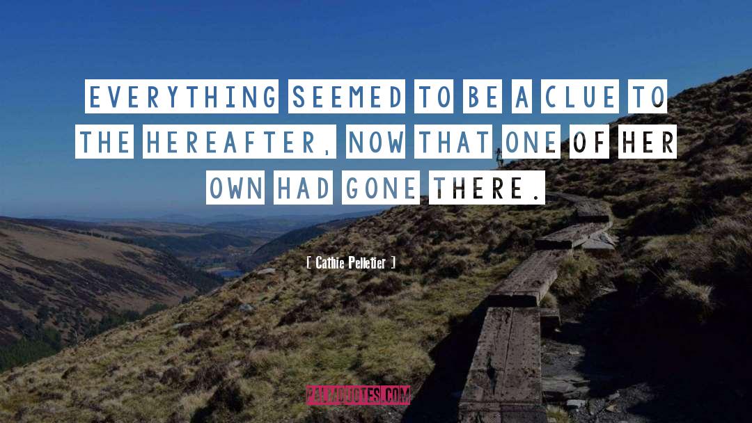 Cathie Pelletier Quotes: Everything seemed to be a