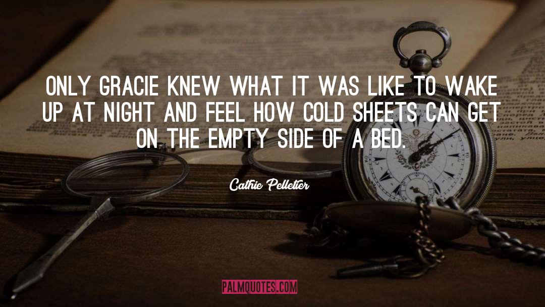 Cathie Pelletier Quotes: Only Gracie knew what it