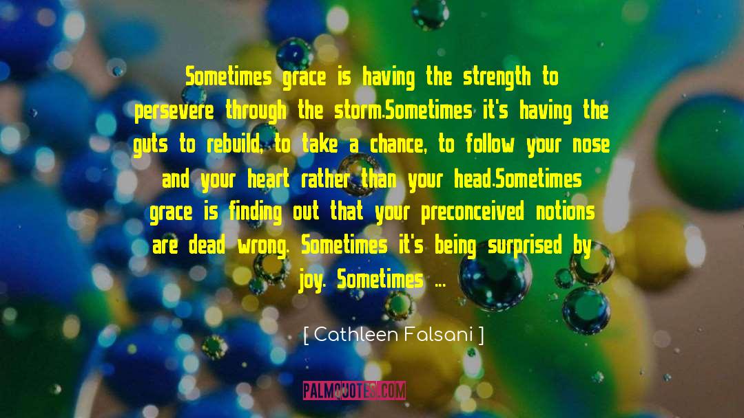 Cathleen Falsani Quotes: Sometimes grace is having the