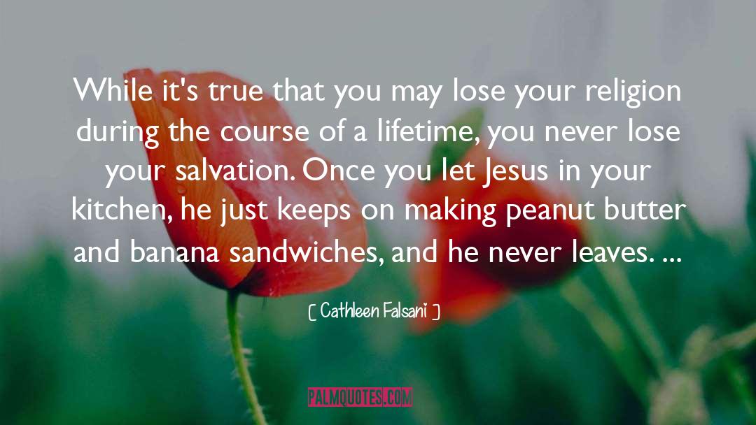 Cathleen Falsani Quotes: While it's true that you