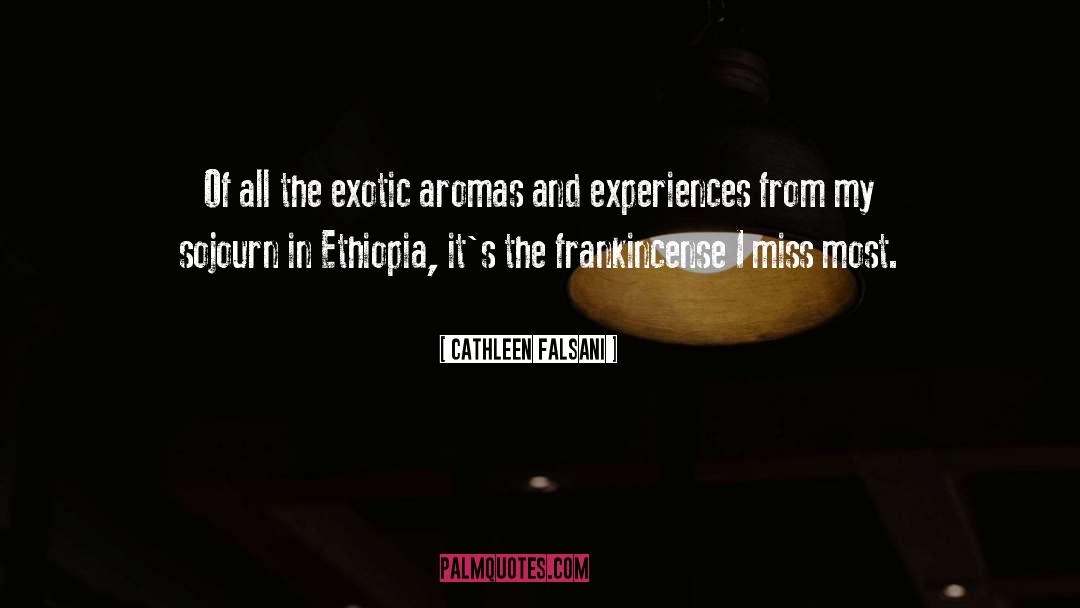Cathleen Falsani Quotes: Of all the exotic aromas