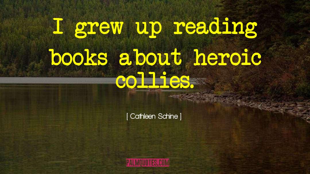 Cathleen Schine Quotes: I grew up reading books