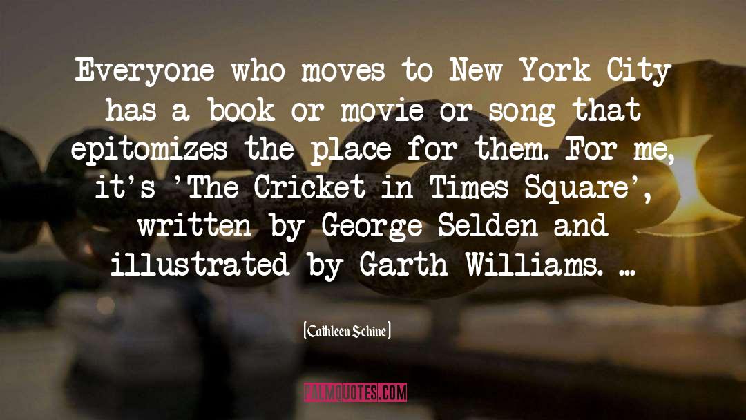 Cathleen Schine Quotes: Everyone who moves to New