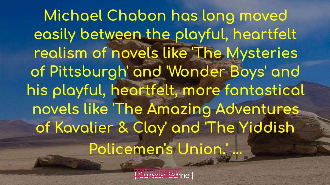 Cathleen Schine Quotes: Michael Chabon has long moved