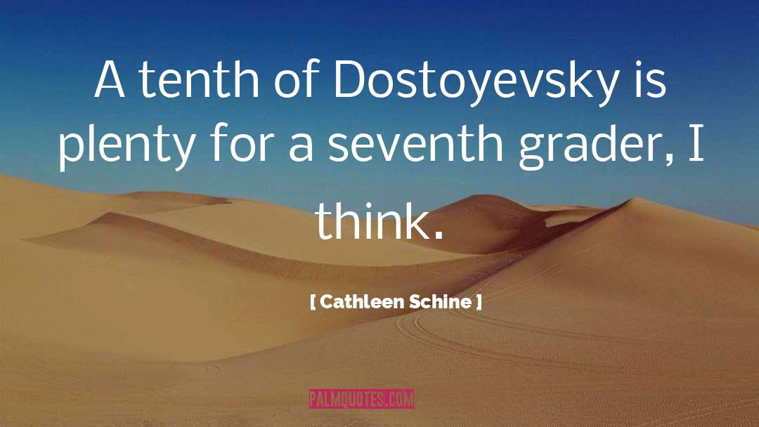 Cathleen Schine Quotes: A tenth of Dostoyevsky is