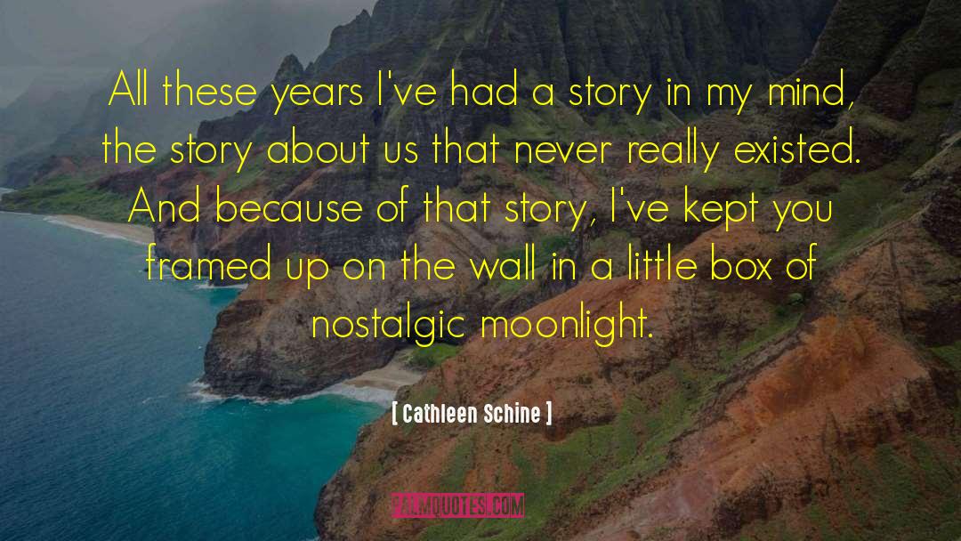 Cathleen Schine Quotes: All these years I've had