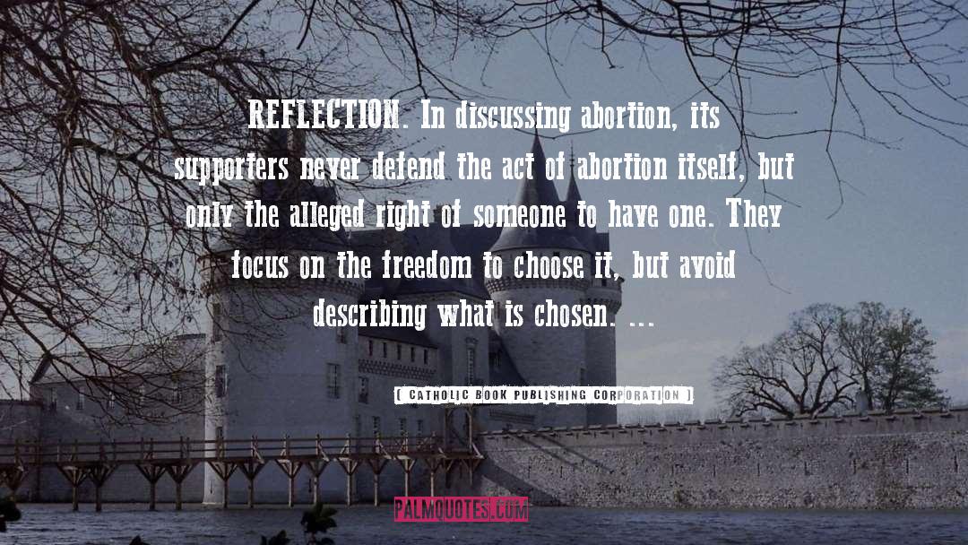 Catholic Book Publishing Corporation Quotes: REFLECTION. In discussing abortion, its