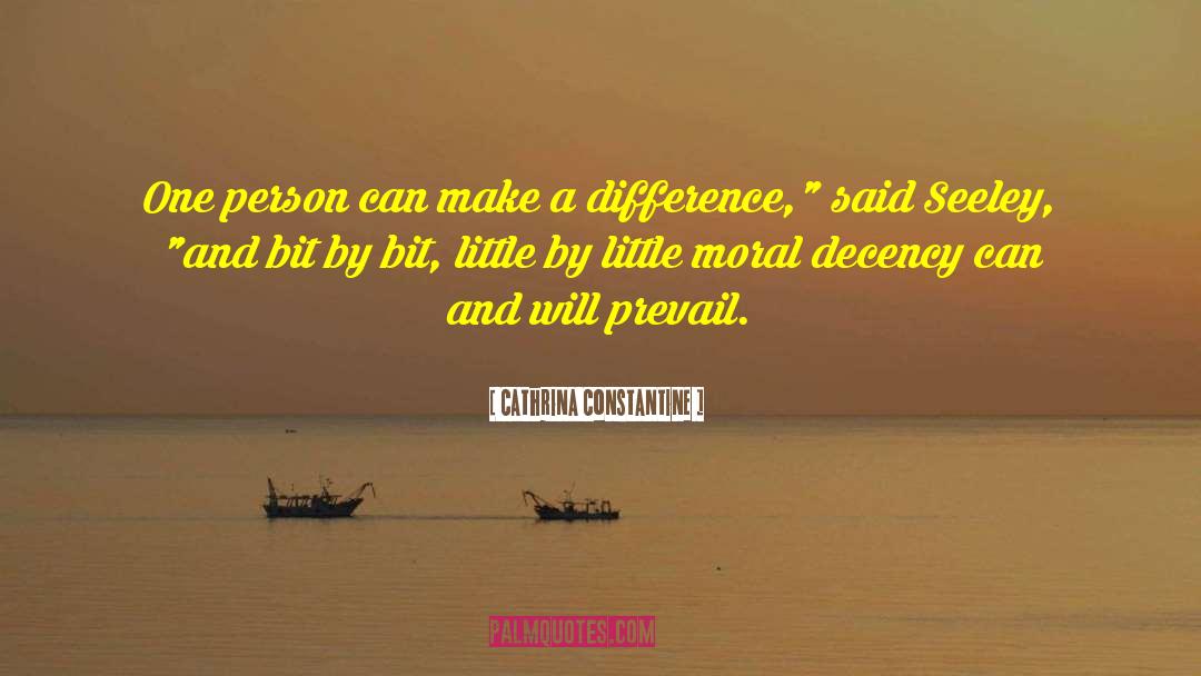 Cathrina Constantine Quotes: One person can make a