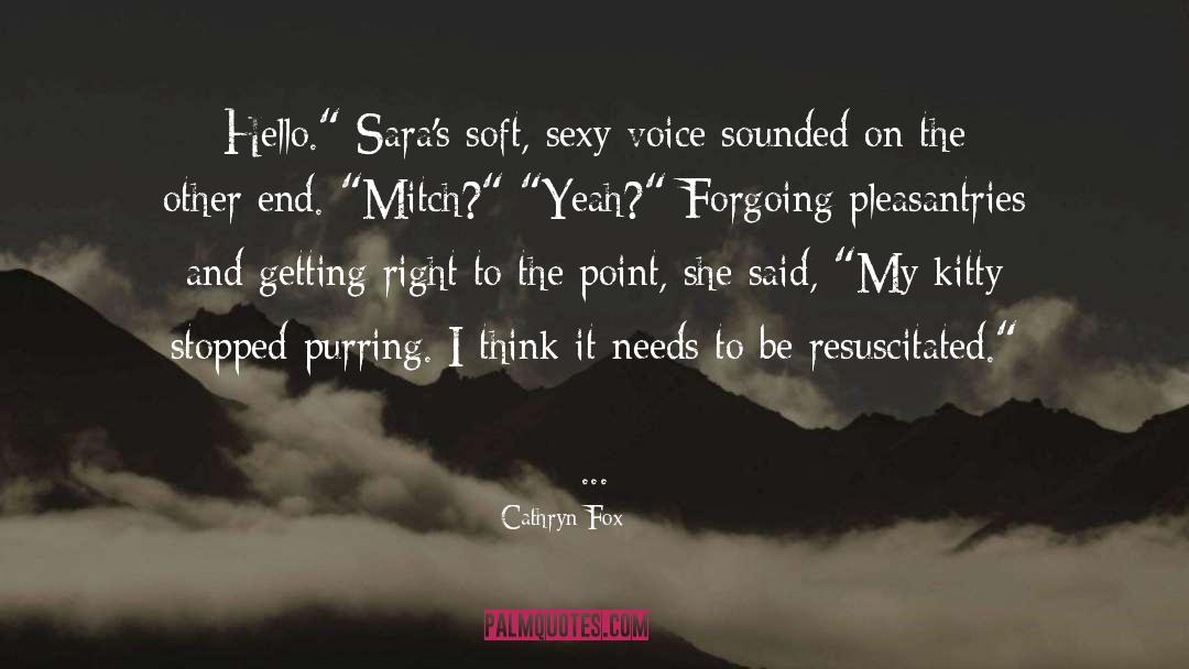 Cathryn Fox Quotes: Hello.