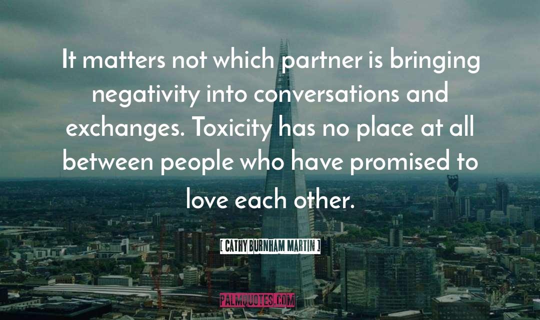 Cathy Burnham Martin Quotes: It matters not which partner
