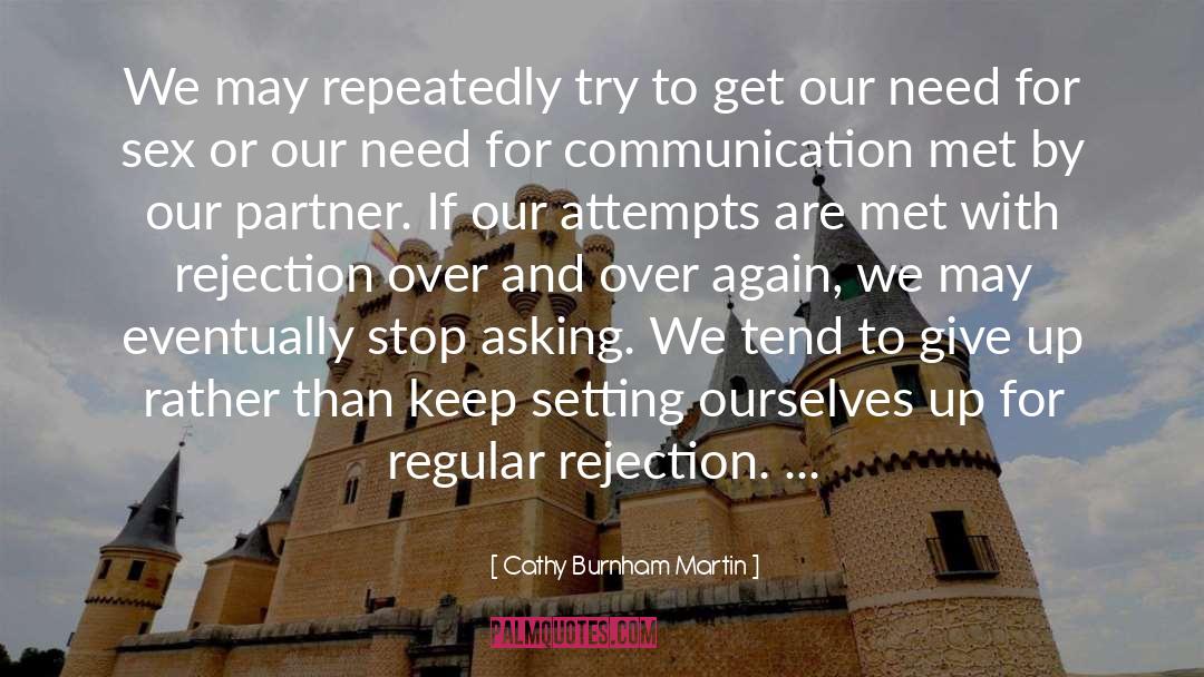 Cathy Burnham Martin Quotes: We may repeatedly try to