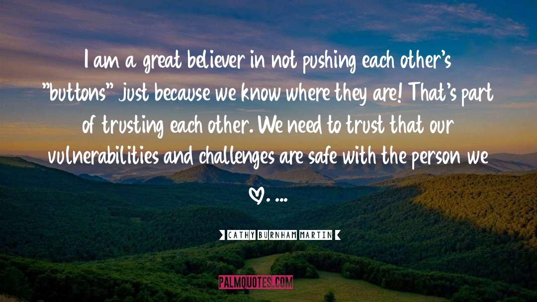 Cathy Burnham Martin Quotes: I am a great believer