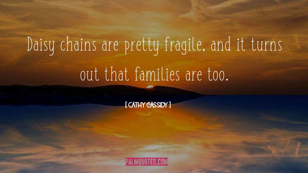 Cathy Cassidy Quotes: Daisy chains are pretty fragile,