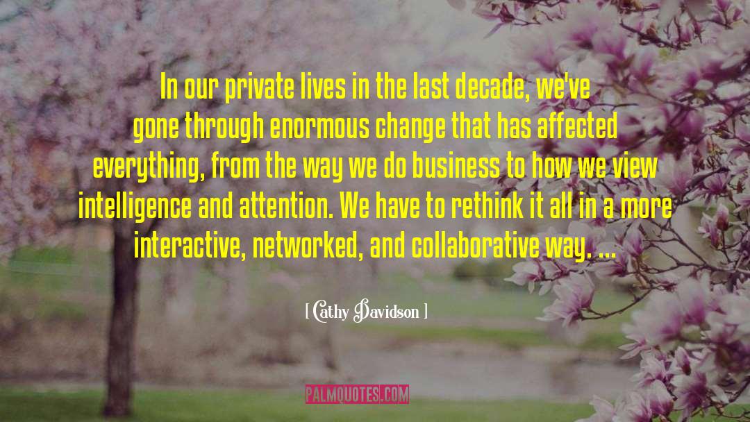 Cathy Davidson Quotes: In our private lives in