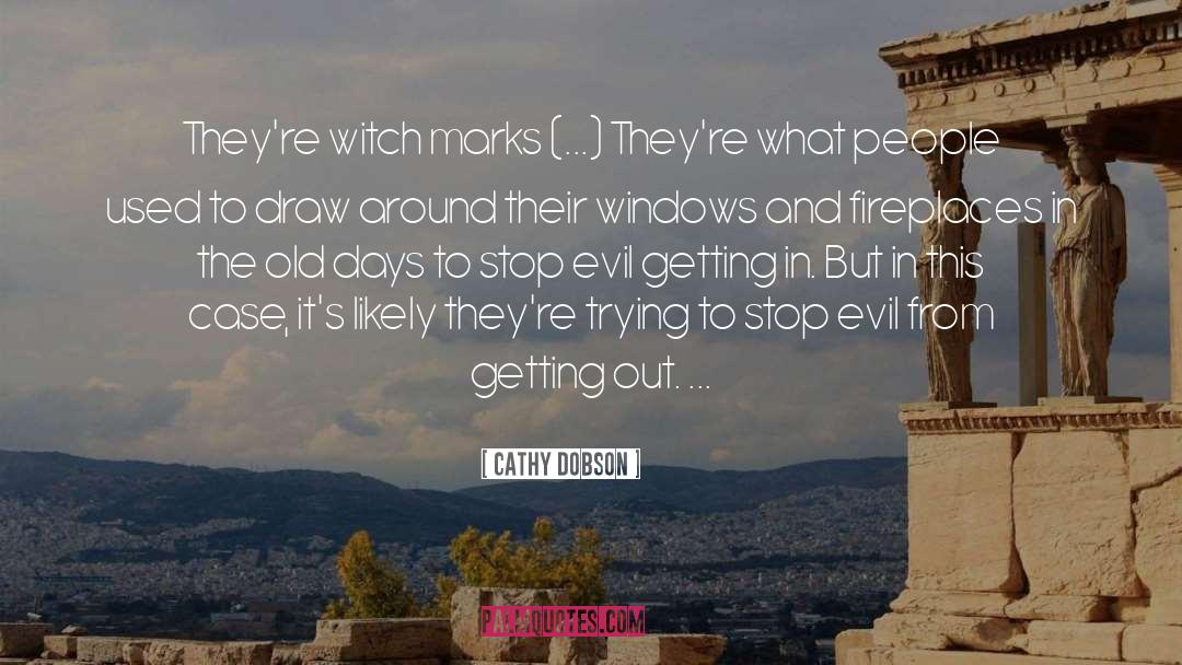 Cathy Dobson Quotes: They're witch marks (...) They're