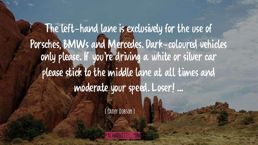 Cathy Dobson Quotes: The left-hand lane is exclusively