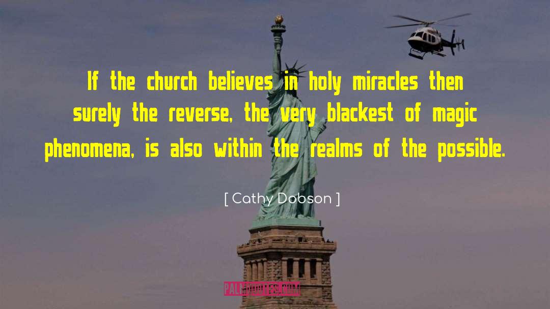 Cathy Dobson Quotes: If the church believes in