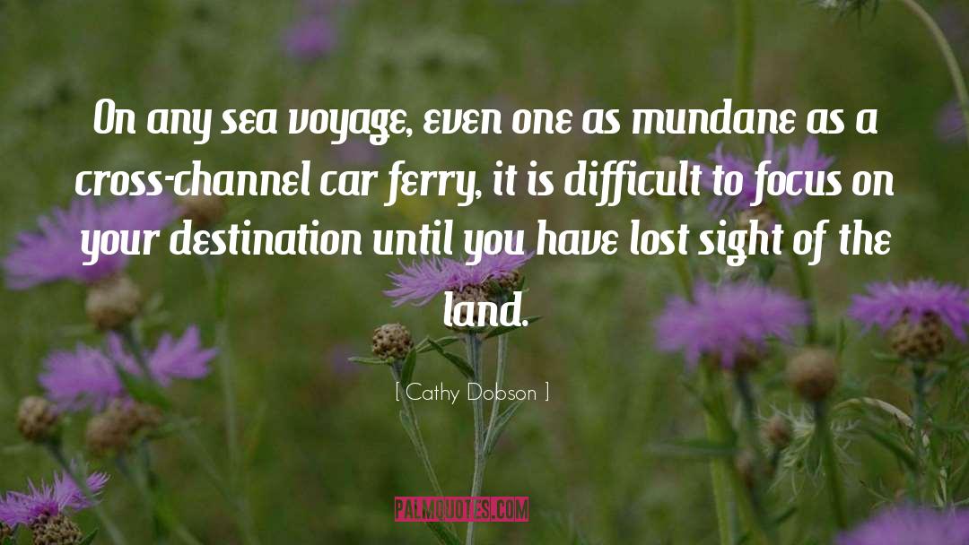 Cathy Dobson Quotes: On any sea voyage, even