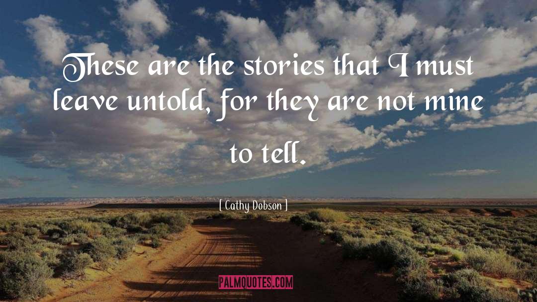 Cathy Dobson Quotes: These are the stories that