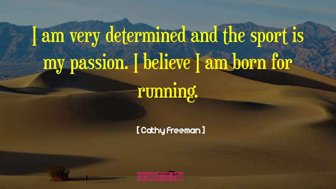 Cathy Freeman Quotes: I am very determined and