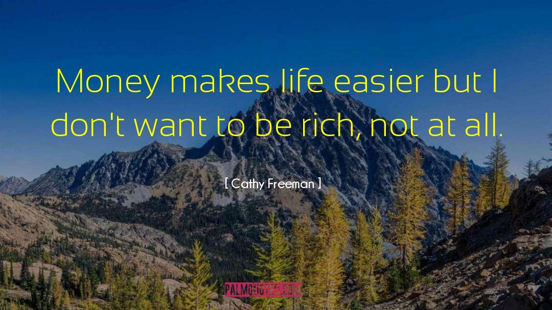 Cathy Freeman Quotes: Money makes life easier but