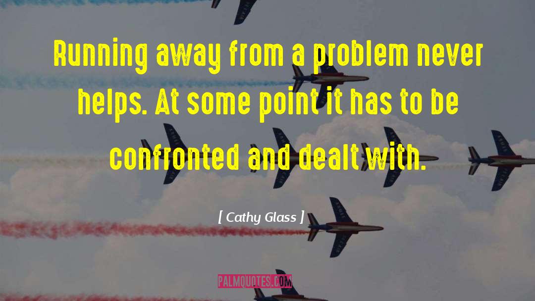 Cathy Glass Quotes: Running away from a problem