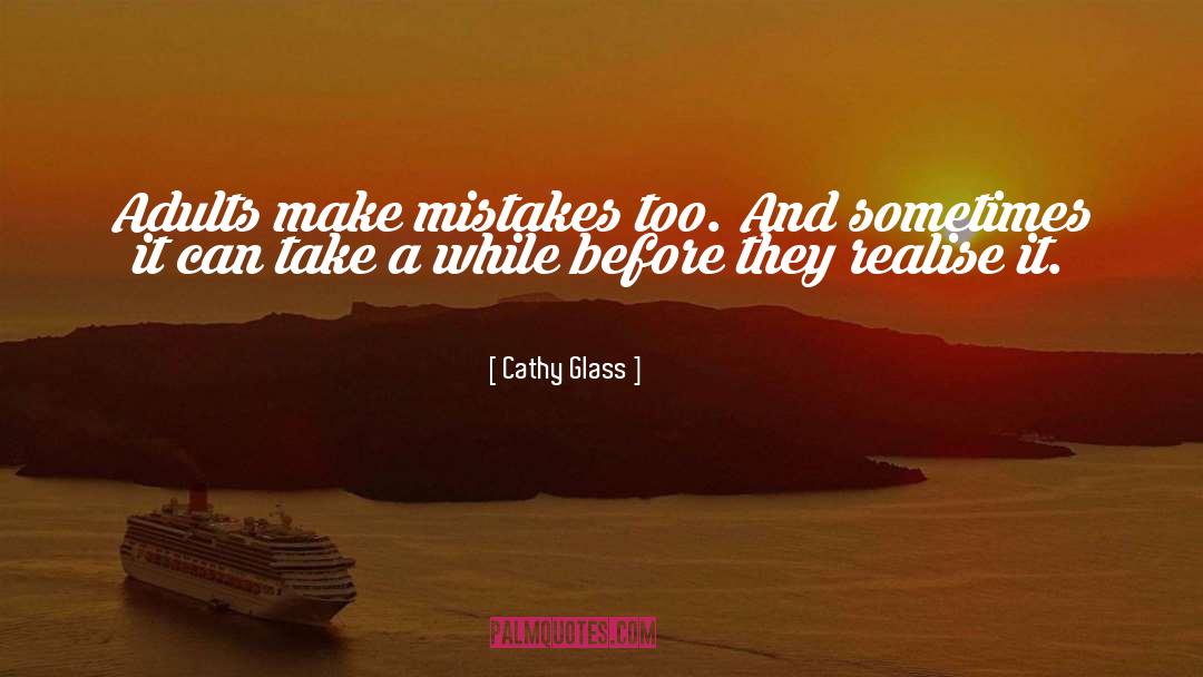 Cathy Glass Quotes: Adults make mistakes too. And