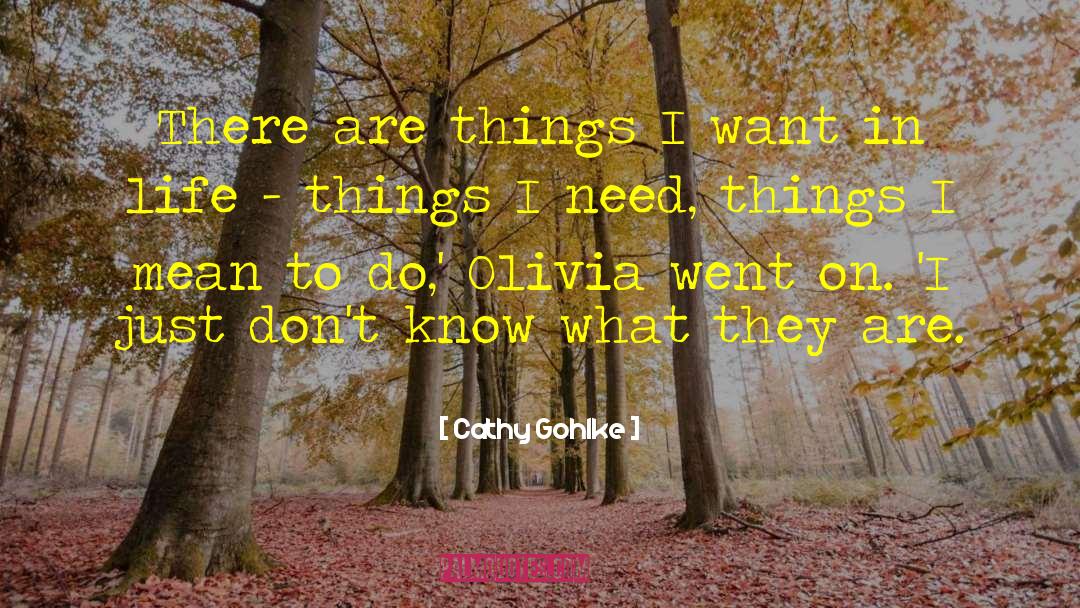 Cathy Gohlke Quotes: There are things I want