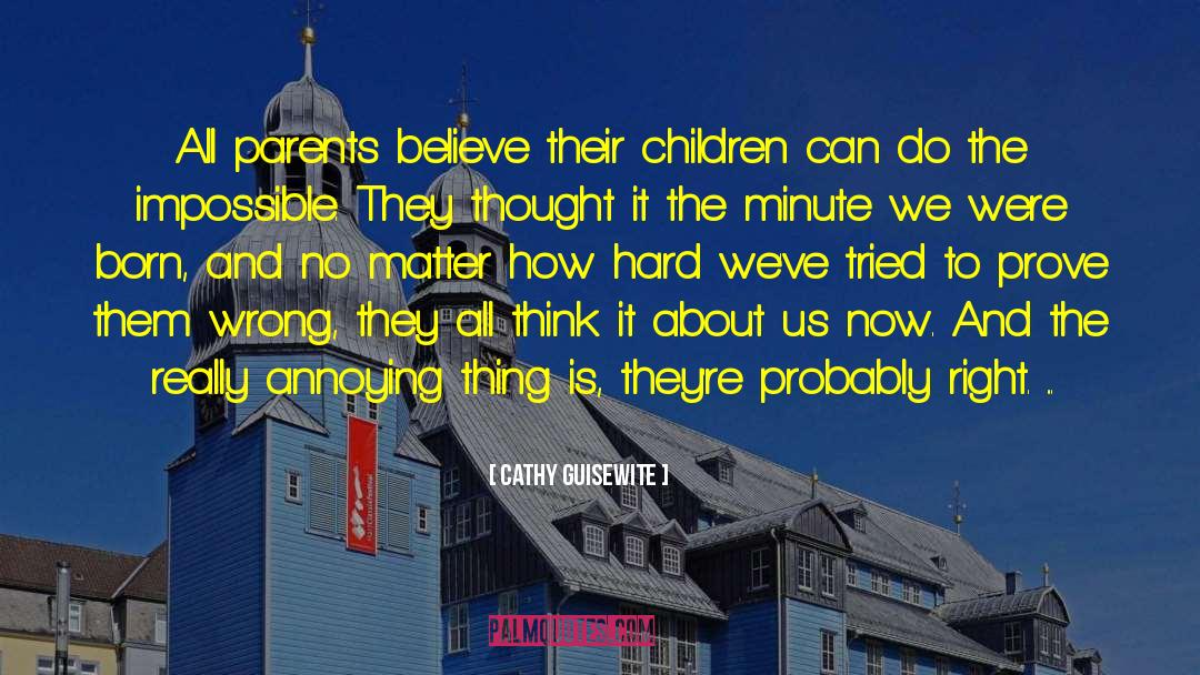 Cathy Guisewite Quotes: All parents believe their children