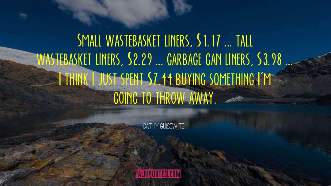 Cathy Guisewite Quotes: Small wastebasket liners, $1.17 ...