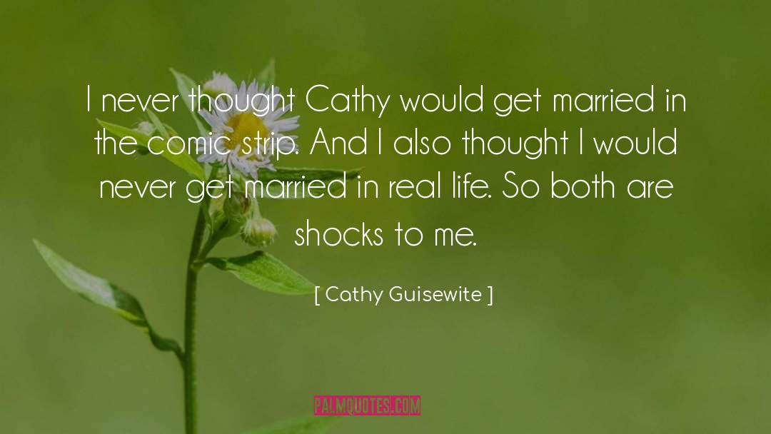 Cathy Guisewite Quotes: I never thought Cathy would