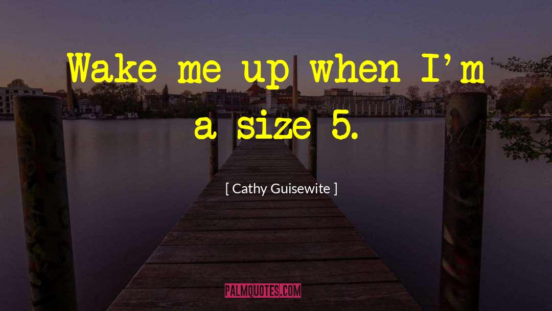 Cathy Guisewite Quotes: Wake me up when I'm