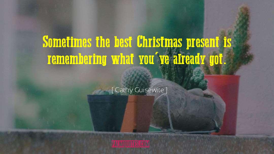 Cathy Guisewite Quotes: Sometimes the best Christmas present
