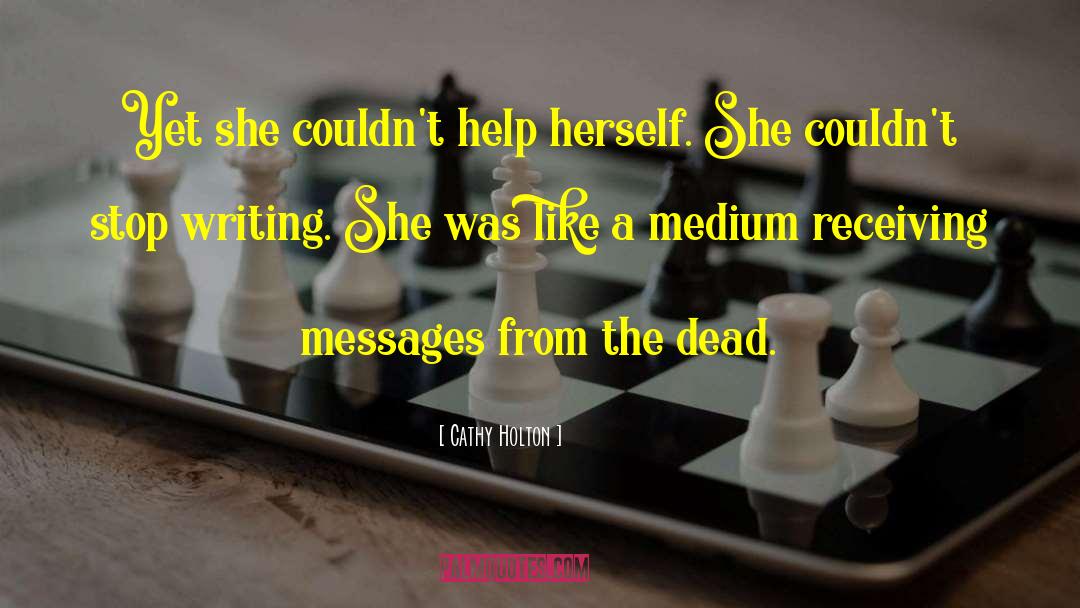 Cathy Holton Quotes: Yet she couldn't help herself.
