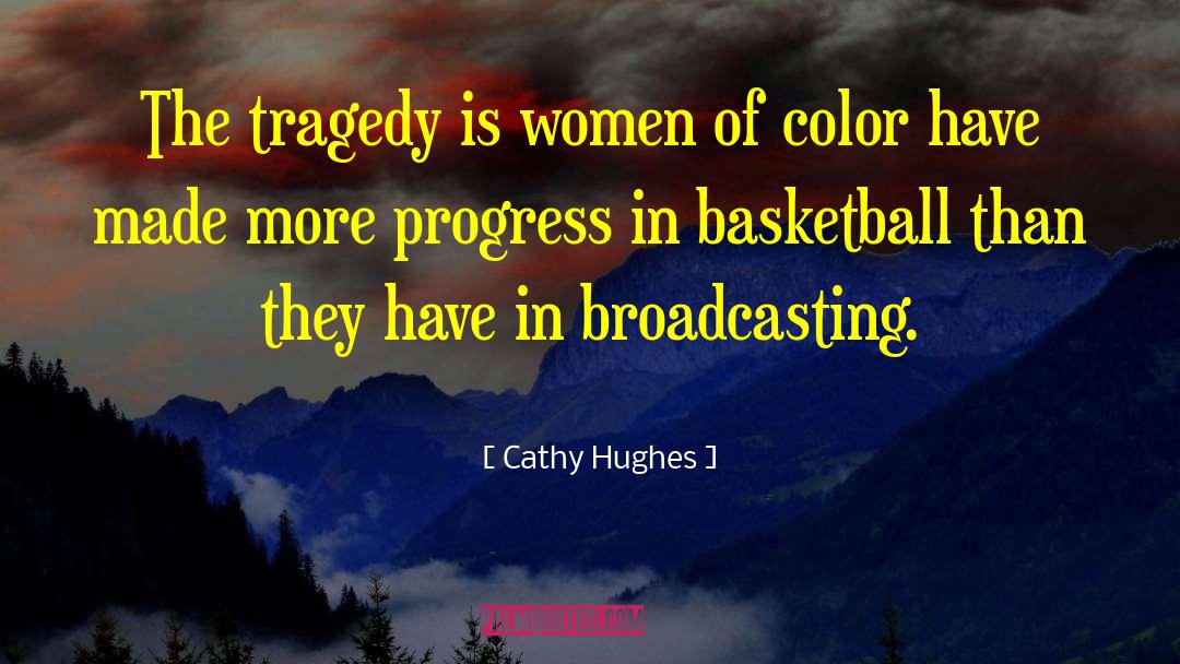 Cathy Hughes Quotes: The tragedy is women of