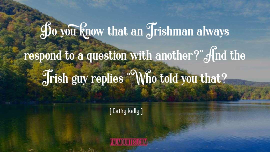 Cathy Kelly Quotes: Do you know that an