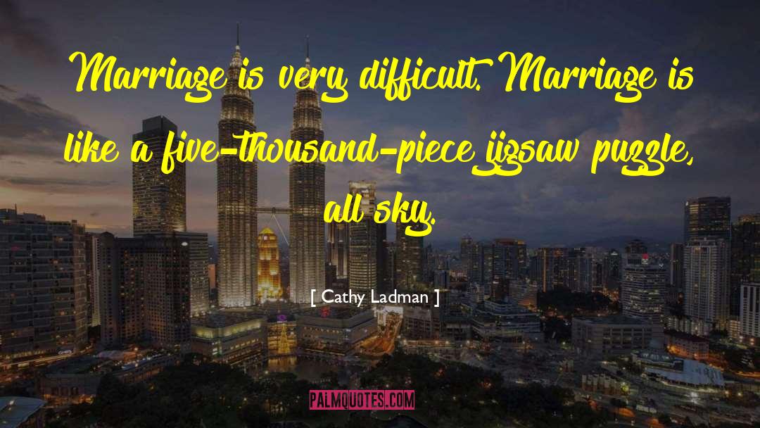 Cathy Ladman Quotes: Marriage is very difficult. Marriage