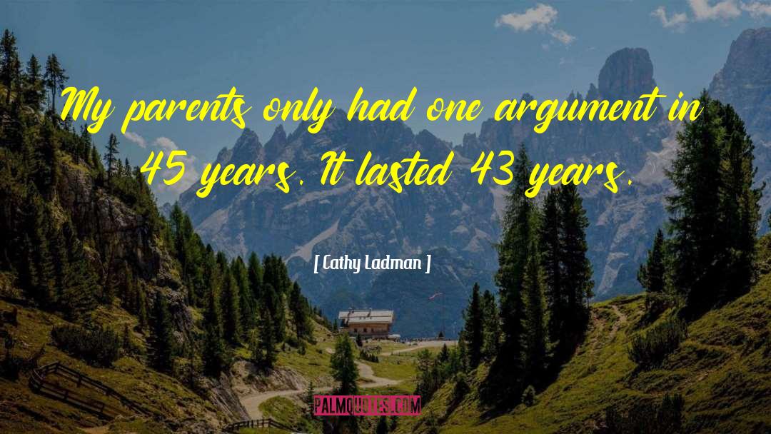 Cathy Ladman Quotes: My parents only had one