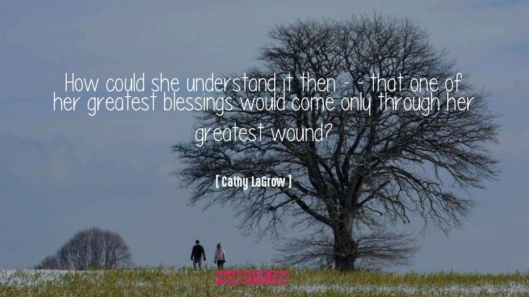 Cathy LaGrow Quotes: How could she understand it