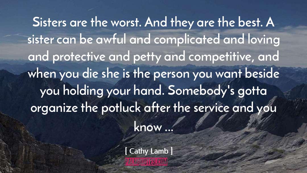 Cathy Lamb Quotes: Sisters are the worst. And