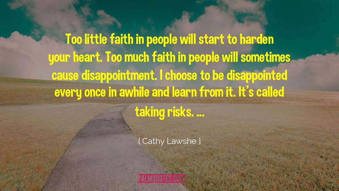 Cathy Lawshe Quotes: Too little faith in people