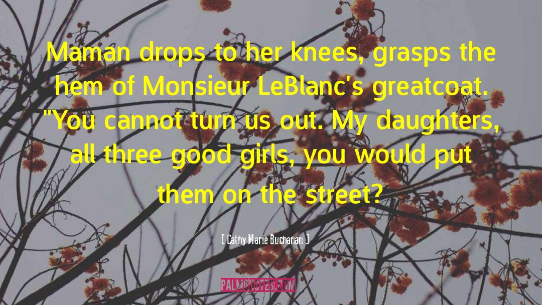 Cathy Marie Buchanan Quotes: Maman drops to her knees,