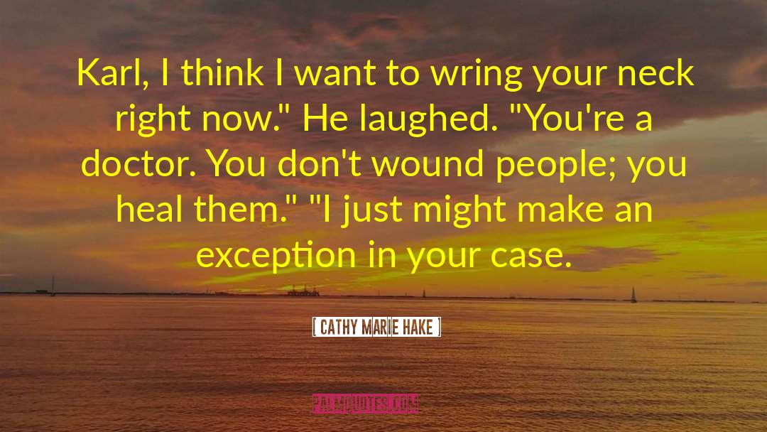 Cathy Marie Hake Quotes: Karl, I think I want