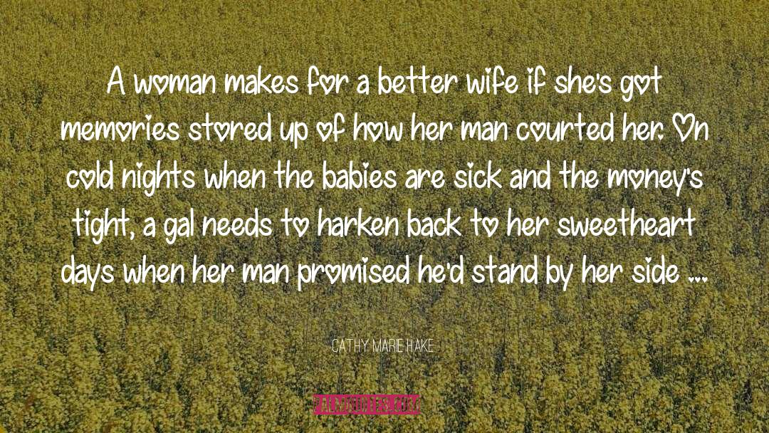 Cathy Marie Hake Quotes: A woman makes for a