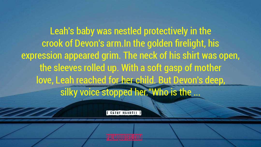 Cathy Maxwell Quotes: Leah's baby was nestled protectively