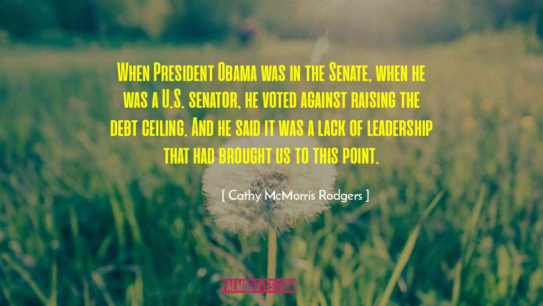 Cathy McMorris Rodgers Quotes: When President Obama was in