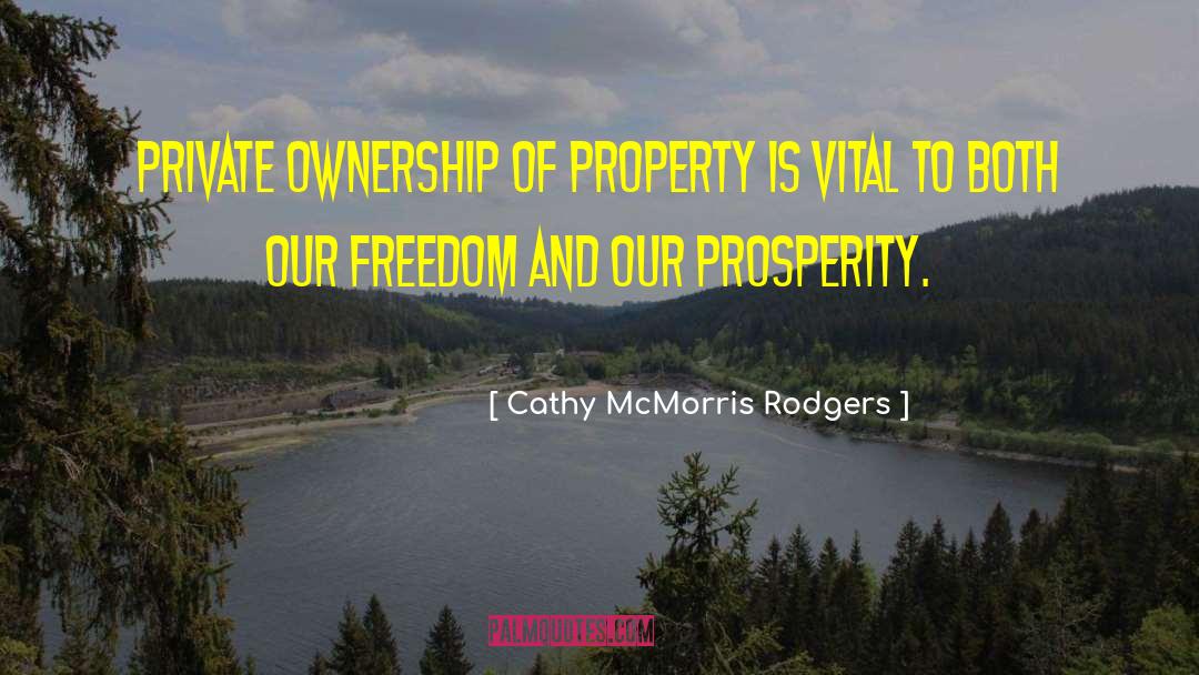 Cathy McMorris Rodgers Quotes: Private ownership of property is