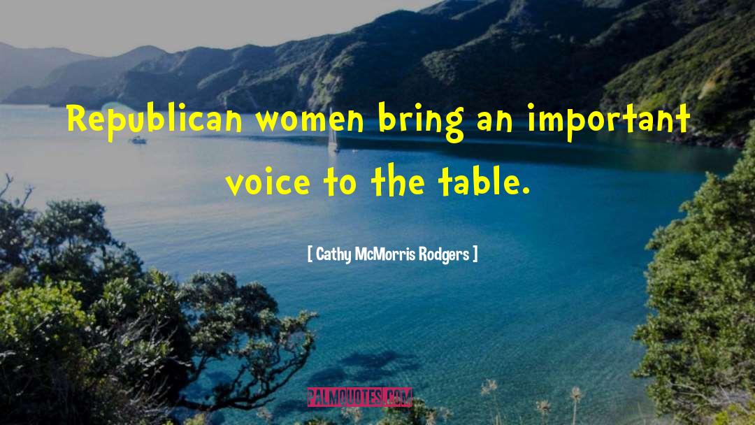 Cathy McMorris Rodgers Quotes: Republican women bring an important