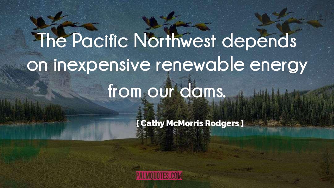 Cathy McMorris Rodgers Quotes: The Pacific Northwest depends on