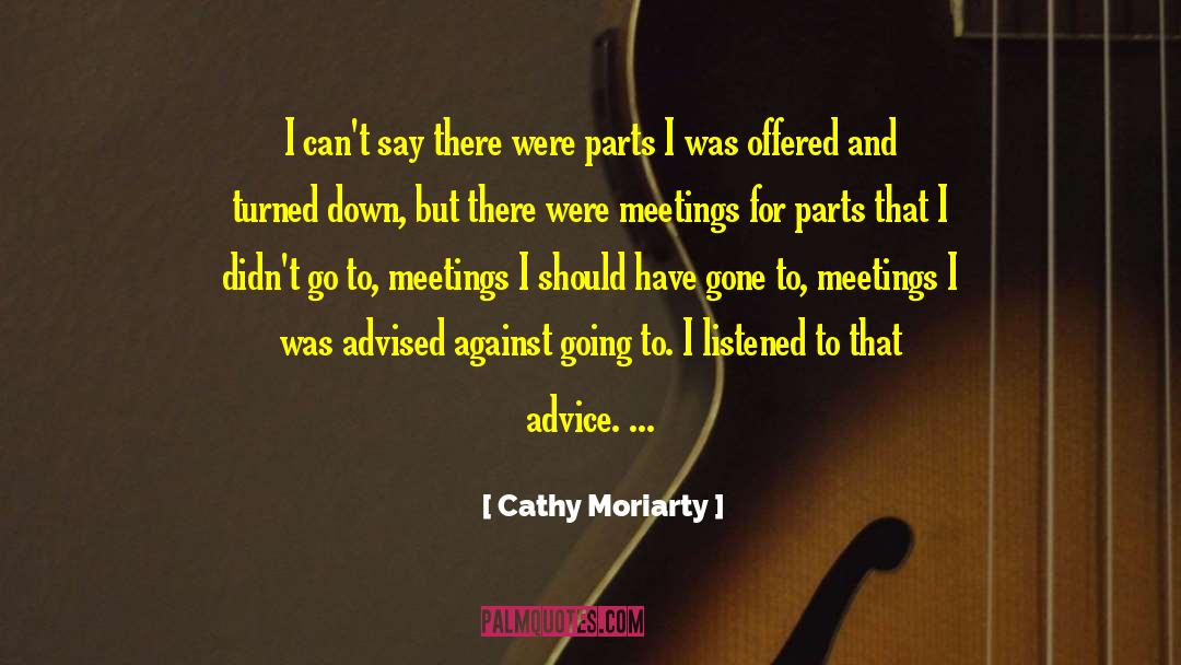 Cathy Moriarty Quotes: I can't say there were